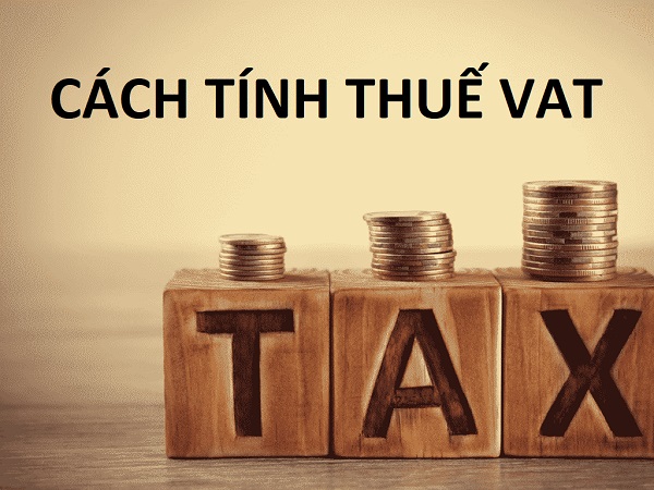 Cách tính thuế giá trị gia tăng (VAT) theo quy định mới nhất