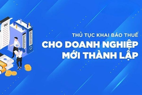 Thủ tục khai báo thuế công ty mới thành lập như thế nào?